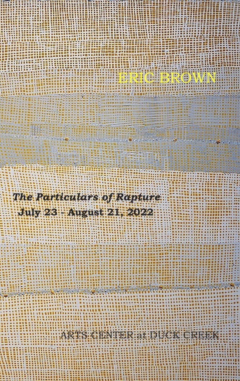 ERIC BROWN | Arts Center at Duck Creek | July 23 - August 21, 2022